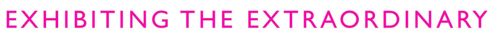 Pink text reading 'EXHIBITING THE EXTRAORDINARY' on a black background.
